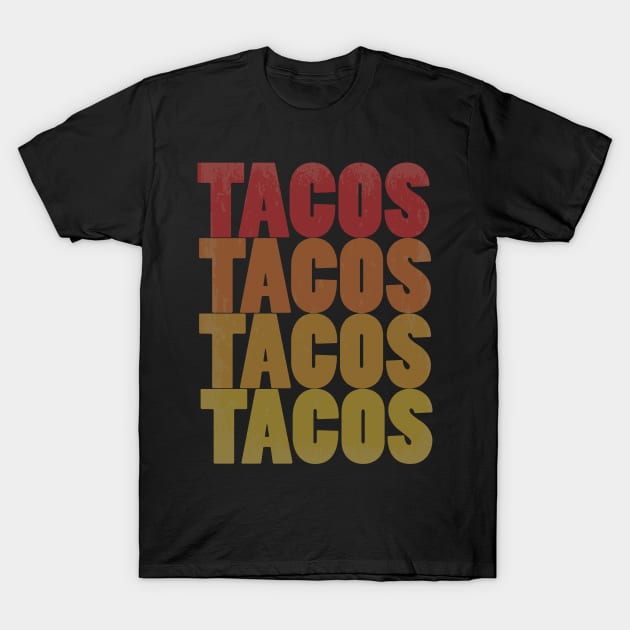 Retro Tacos Tacos Tacos Tacos Colorful Taco Lovers T-Shirt by theperfectpresents